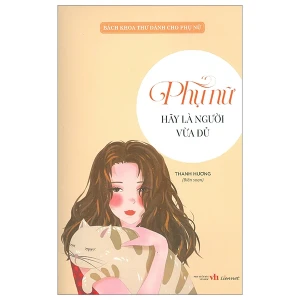 Bách khoa thư dành cho phụ nữ - Phụ nữ hãy là người vừa đủ